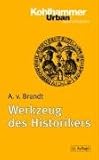 Werkzeug des Historikers: Eine Einführung in die Historischen Hilfswissenschaften.Mit Literaturnachträgen von Franz Fuchs