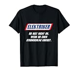 Elektriker Stromschlag Spruch Elektrotechnik Handwerk T-Shirt