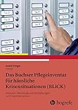 Das Buchser Pflegeinventar für häusliche Krisensituationen (BLiCK): Analysen, Werkzeuge und Empfehlungen zur Krisenintervention