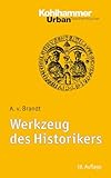 Werkzeug des Historikers: Eine Einführung in die Historischen Hilfswissenschaften. Mit Literaturnachträgen von Franz Fuchs (Urban-Taschenbücher, 33, Band 33)