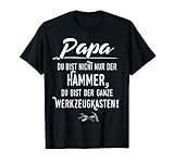 Papa du bist nicht nur der Hammer Spruch Geschenk Vatertag T-Shirt