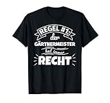 Gärtnermeister lustig Geschenke hat immer Recht T-Shirt