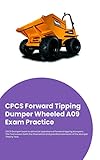 CPCS Forward Tipping Dumper Wheeled A09 Exam Practice: Dump Trucker Theory Test Answers (English Edition)