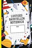 Lustiges Baustellen Notizbuch: Hausbau Tagebuch A5 liniert für Notizen mit To-Do-Listen zum Ausfüllen viel Platz für Kontakte Geschenk für Hausbauer zum Hausbau mit Budgetplaner für Bauleiter