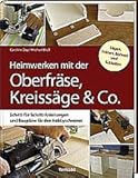 Heimwerken mit der Oberfräse, Kreissäge & Co. - Sch... Book