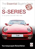 TVR S-series: S1, 280S, S2, S3, S3C, S4C, 290S & V8S 1986 to 1995: S1, S2, S3/S3C, S4C & V8S 1986 to 1994 (Essential Buyer's Guide)