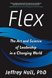 Flex: The Art and Science of Leadership in a Changing World (English Edition)