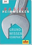 Heimwerken Basics: Grundwissen kompakt