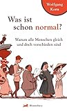 Was ist schon normal?: Warum alle Menschen gleich und doch verschieden sind