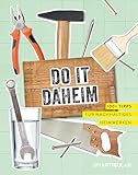 Do it daheim: 100+ Tipps für nachhaltiges Heimwerken