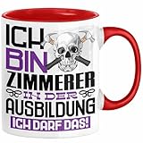 Zimmerer Ausbildung Tasse Geschenk Ich Bin Zimmerer In Der Ausbildung Ich Darf Das Geschenkidee Spruch (Rot)