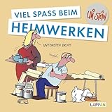 Uli Stein: Freizeit & Beruf: Viel Spaß beim Heimwerken: Lustiges Geschenkbuch für Bastler und Hausbauer – mit witzigen Cartoons und satirischen Texten