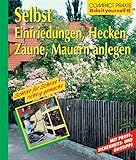 Selbst Einfriedungen, Hecken, Zäune, Mauern anlegen (Compact-Praxis 'do it yourself')